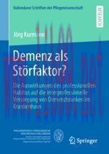 [PDF]Demenz als St&ouml;rfaktor?: Die Auswirkungen des professionellen Habitus auf die interprofessi...