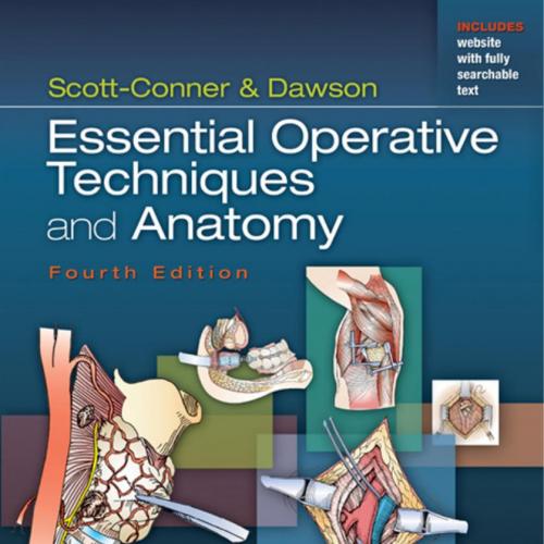 Scott-Conner & Dawson essential operative techniques and anatomy