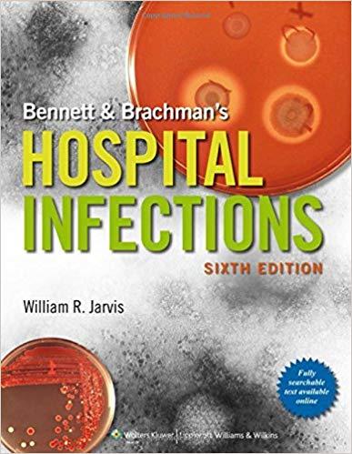 Bennett & Brachman&rsquo;s Hospital Infections, 6th Edition