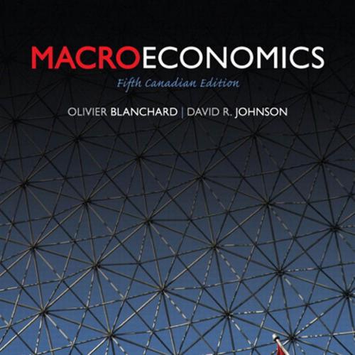 Macroeconomics, Fifth 5th Canadian Edition by Olivier Blanchard & David W. Johnson