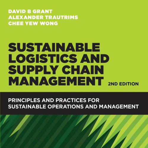 Sustainable Logistics and Supply Chain Management_ Principles and practices for sustainable ope...