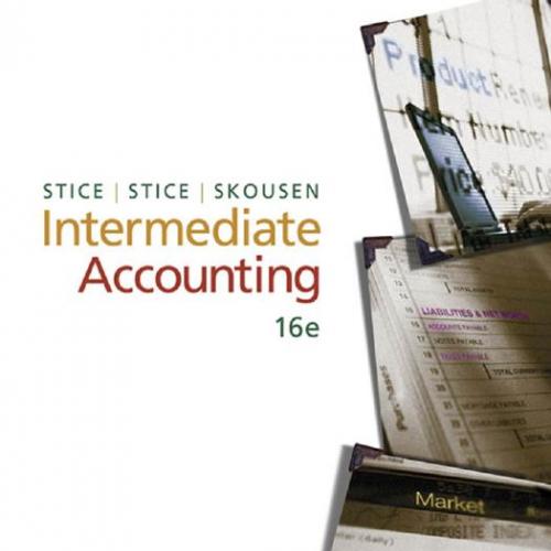 Intermediate Accounting 16th Edition by James D. Stice