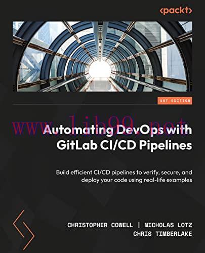 [FOX-Ebook]Automating DevOps with GitLab CI/CD Pipelines: Build efficient CI/CD pipelines to ve...