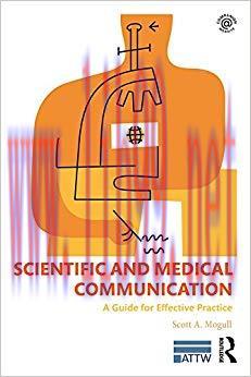 Scientific and Medical Communication: A Guide for Effective Practice (ATTW Series in Technical ...