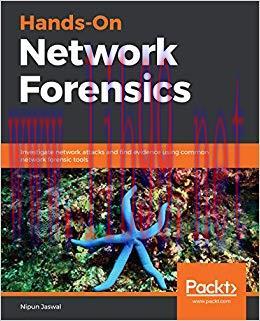 Hands-On Network Forensics: Investigate network attacks and find evidence using common network ...