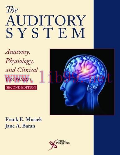 [AME]The Auditory System: Anatomy, Physiology, and Clinical Correlates, Second Edition (Origina...
