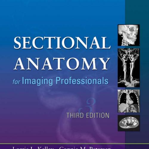 Sectional Anatomy for Imaging Professionals 3rd - Lorrie L. Kelley MS RT(R)(MR)(CT) & Connie M....