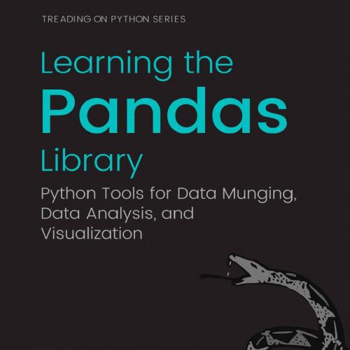 Learning the Pandas Library_ Python Tools for Data Munging, Analysis, and Visualization (Treadi...