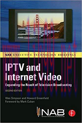 IPTV and Internet Video: Expanding the Reach of Television Broadcasting (NAB Executive Technolo...