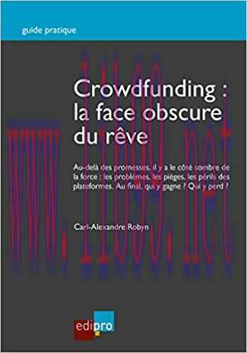(PDF)Crowdfunding : la face obscure du r&ecirc;ve: Guide pratique (French Edition)