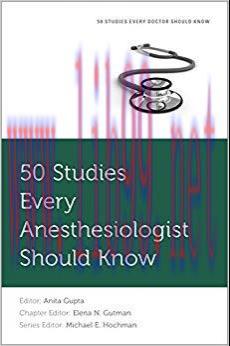 (PDF)50 Studies Every Anesthesiologist Should Know (Fifty Studies Every Doctor Should Know) 1st...
