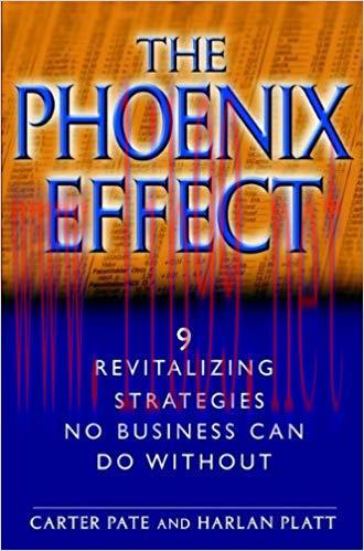 The Phoenix Effect: 9 Revitalizing Strategies No Business Can Do Without 1st Edition,