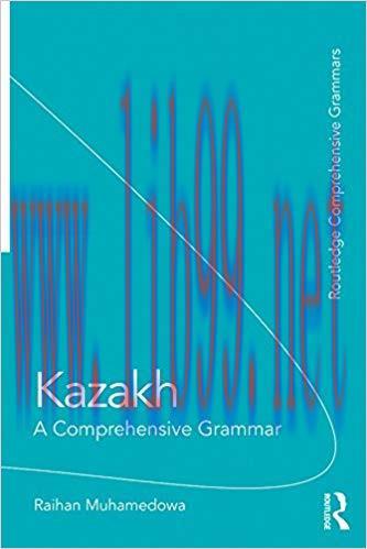 Kazakh: A Comprehensive Grammar (Routledge Comprehensive Grammars) 1st Edition,