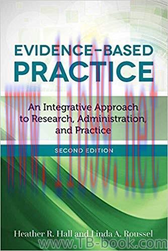 Evidence-Based Practice: An Integrative Approach to Research, Administration, and Practice 2nd ...