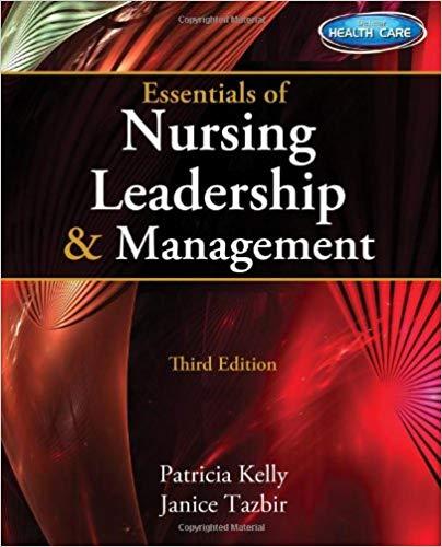 (Test Bank)Essentials of Nursing Leadership & Management 3rd Edition by Patricia Kelly.zip