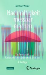 [PDF]Nachhaltigkeit messbar machen: Ein Praxisbuch f&uuml;r nachhaltiges Leben und Arbeiten