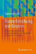 [PDF]Nutzerforschung mit Kindern: Effektive Durchf&uuml;hrung von Forschungsarbeiten mit Teilnehmern...