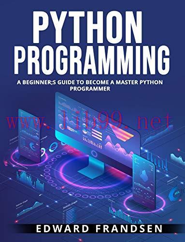 [FOX-Ebook]Python Programming: A Beginner's Guide To Become A Master Python Programmer