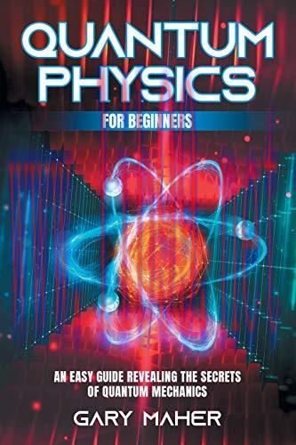 [FOX-Ebook]Quantum Physics for Beginners: An Easy Guide Revealing the Secrets of Quantum Mechan...