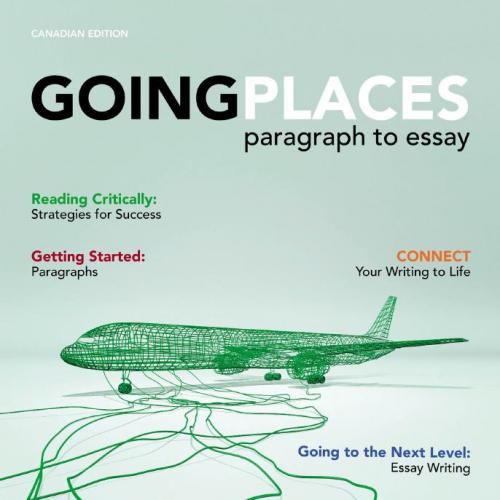 Going Places Paragraph to Essay , Canadian Edition - Richard E. Bailey & Linda Denstaedt & Ther...
