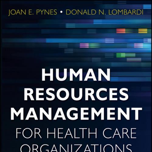 Human Resources Management for Health Care Organizations - Joan E . Pynes