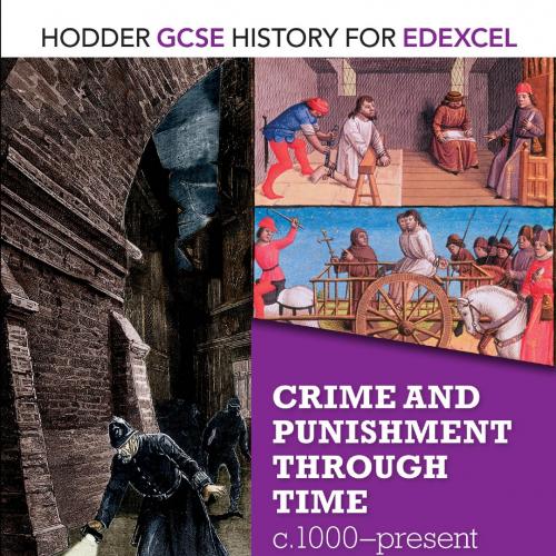 Hodder GCSE History for Edexcel Crime and punishment through time, c1000-present