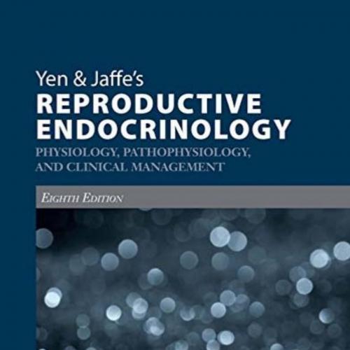 Yen & Jaffe's Reproductive Endocrinology Physiology, Pathophysiology, and Clinical Management, ...