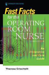 [AME]Fast Facts for the Operating Room Nurse, Third Edition (3rd ed.) : An Orientation and Care...