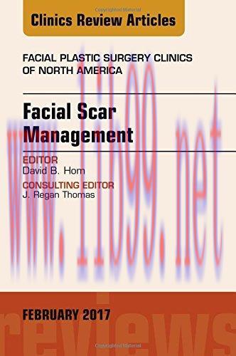 [AME]Facial Scar Management, An Issue of Facial Plastic Surgery Clinics of North America, 1e (T...
