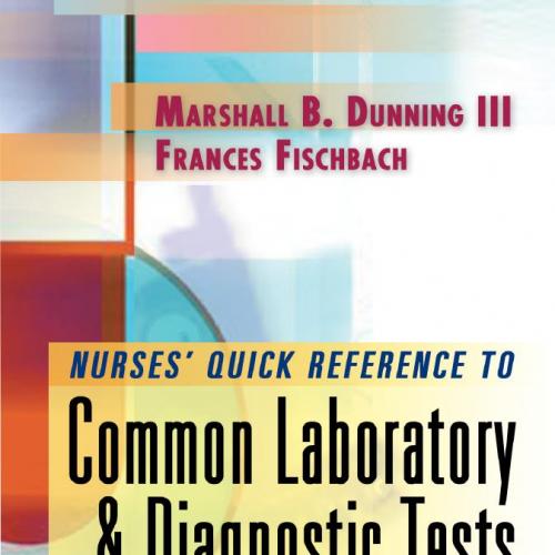 Nurse's Quick Reference to Common Laboratory & Diagnostic Tests