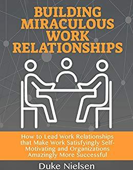 (PDF)Building Miraculous Work Teams How to Lead Work Relationships that Make Work Satisfyingly ...
