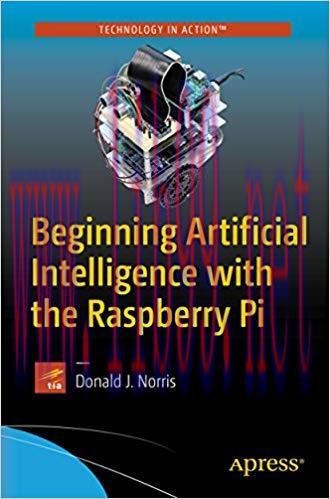 Beginning Artificial Intelligence with the Raspberry Pi 1st ed. Edition,