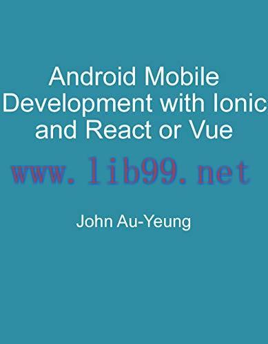 [FOX-Ebook]Android Mobile Development with Ionic and React or Vue