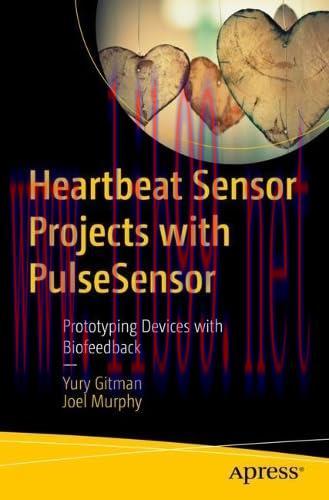 [FOX-Ebook]Heartbeat Sensor Projects with PulseSensor: Prototyping Devices with Biofeedback