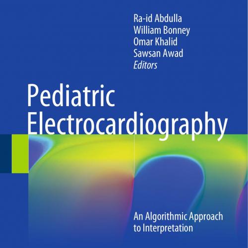 Pediatric Electrocardiography An Algorithmic Approach to Interpretation - Ra-id Abdulla - Ra-id...