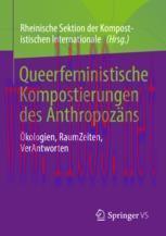 [PDF]Queerfeministische Kompostierungen des Anthropoz&auml;ns : &Ouml;kologien, RaumZeiten, VerAntworten