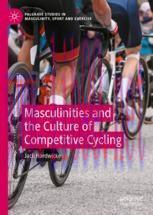 [PDF]Masculinities and the Culture of Competitive Cycling