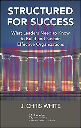 (PDF)Structured for Success: What Leaders Need to Know to Build and Sustain Effective Organizat...