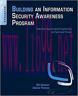 Building an Information Security Awareness Program: Defending Against Social Engineering and Te...