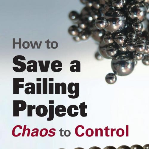 How to Save a Failing Project Chaos to Control Chaos to Control