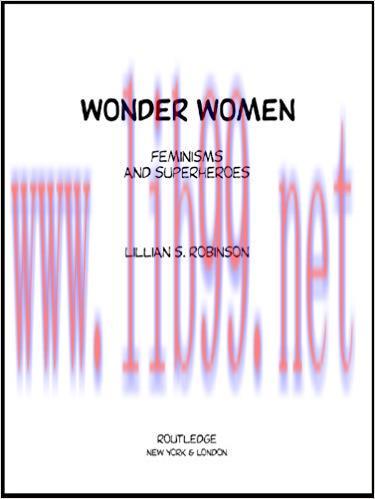 Wonder Women: Feminisms and Superheroes 1st Edition,