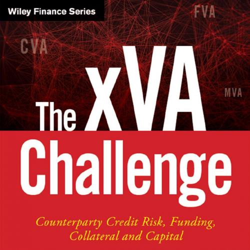 xVA Challenge Counterparty Credit Risk Funding Collateral and Capital .9781119109419, The - Wei...