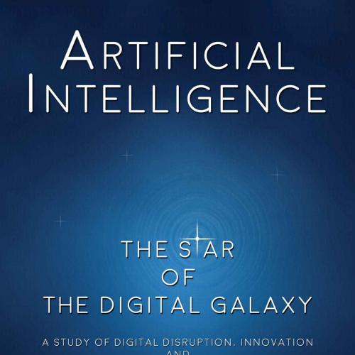 Artificial Intelligence The Star of the Digital Galaxy