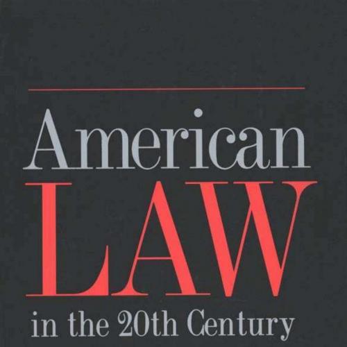 American Law in the 20th Century by Professor Lawrence M. Friedman