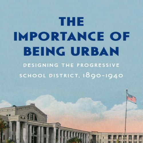Importance of Being Urban (Historical Studies of Urban America), The