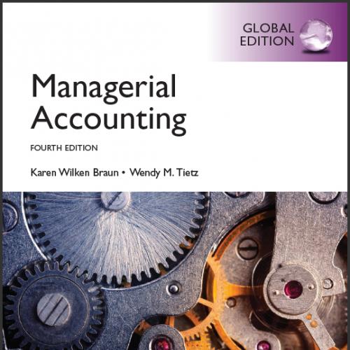 (Test Bank)Managerial Accounting,4th Global Edition by Karen W. Braun.zip