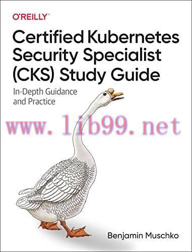 [FOX-Ebook]Certified Kubernetes Security Specialist (CKS) Study Guide: In-Depth Guidance and Pr...