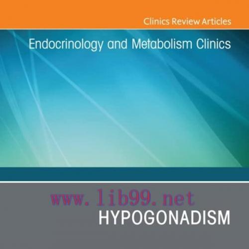 [AME]Hypogonadism, An Issue of Endocrinology and Metabolism Clinics of North America, E-Book (T...