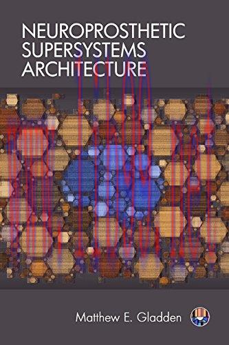 [FOX-Ebook]Neuroprosthetic Supersystems Architecture: Considerations for the Design and Managem...