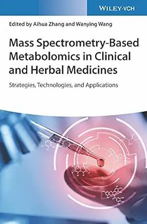[AME]Mass Spectrometry-Based Metabolomics in Clinical and Herbal Medicines: Strategies, Technol...